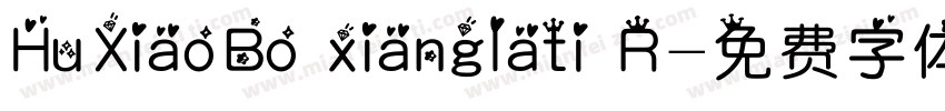 HuXiaoBo xianglati R字体转换